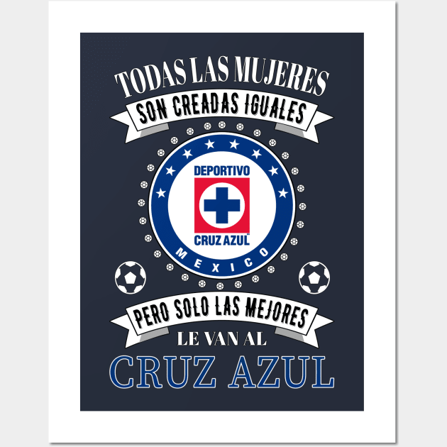 Club Cruz Azul Las Mejores le van a Cruz Azul para Mujeres Wall Art by soccer t-shirts